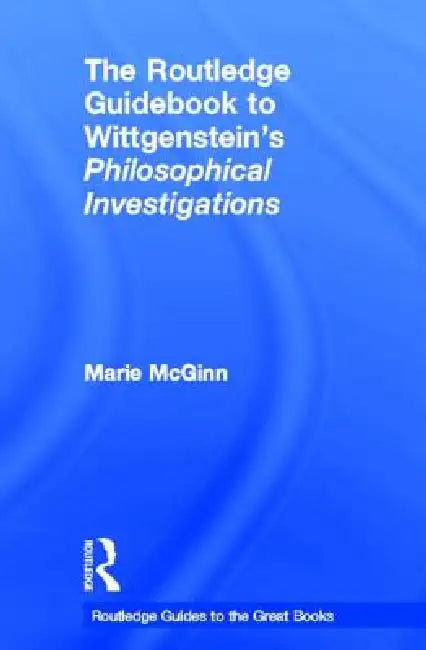 The Routledge Guidebook to Wittgenstein's Philosophical Investigations (English, Marie Mcginn)