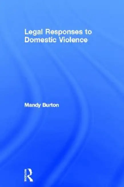 Legal Responses to Domestic Violence (English, Mandy Burton)