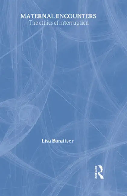 Maternal Encounters (English, Lisa Baraitser)
