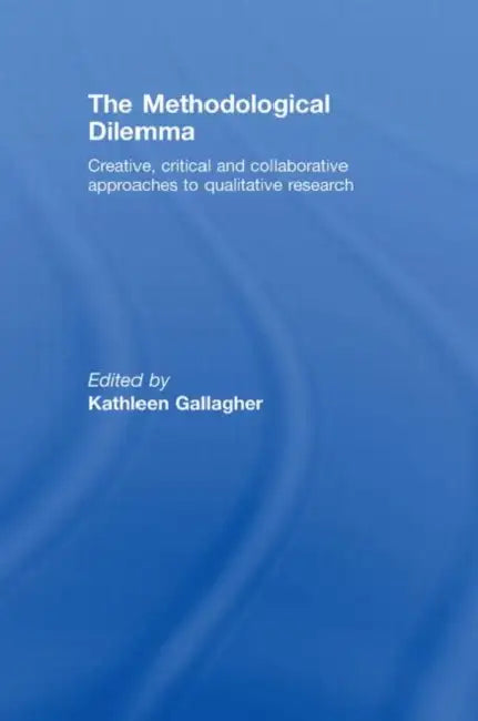 The Methodological Dilemma (English, Kathleen Gallagher)