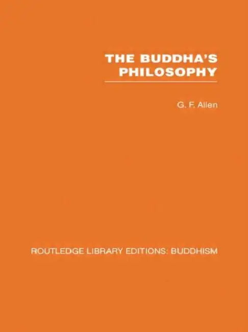 The Buddha's Philosophy (English, G F Allen)