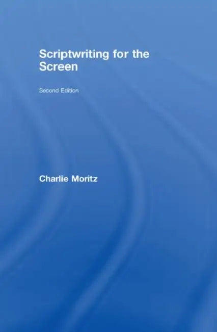 Scriptwriting for the Screen (English, Charlie Moritz)