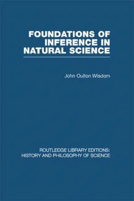 Foundations of Inference in Natural Science (English, John Oulton Wisdom)