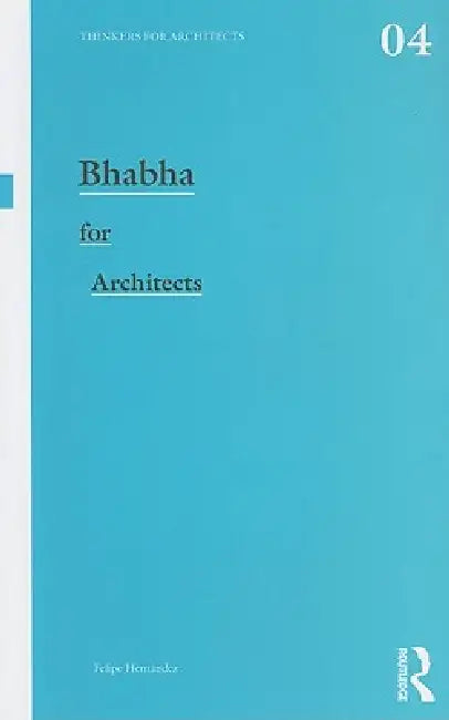 Bhabha for Architects (English, Felipe Hernandez)