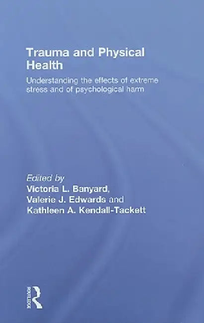 Trauma And Physical Health (English, Victoria L. Banyard | Valerie J. Edwards | Kathleen Kendall-Tackett)