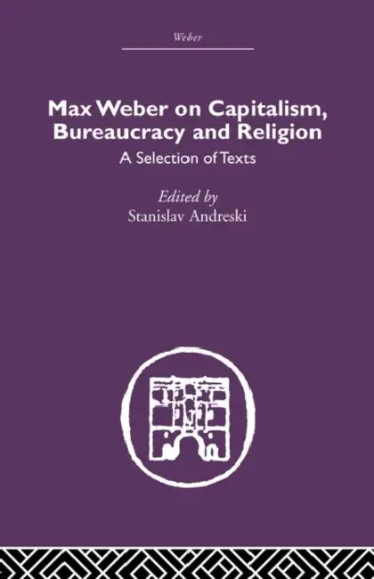 Max Weber on Capitalism, Bureaucracy and Religion (English, Stanislav Andreski)