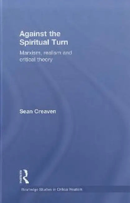 Against the Spiritual Turn (English, Sean Creaven)
