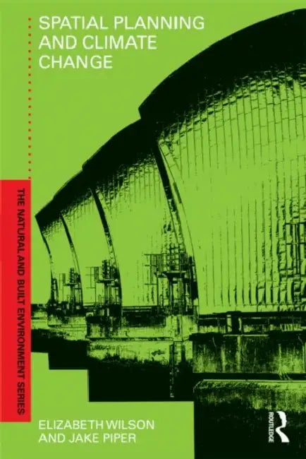 Spatial Planning and Climate Change (English, Elizabeth Wilson | Jake Piper)