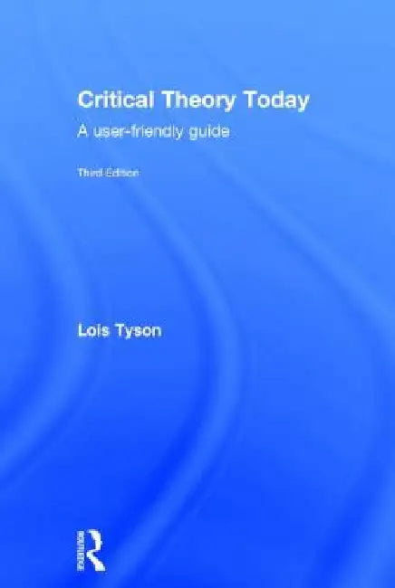 Critical Theory Today (English, Lois Tyson)