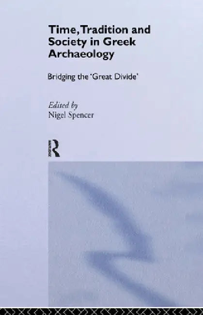 Time, Tradition and Society in Greek Archaeology (English, Spencer Nigel)