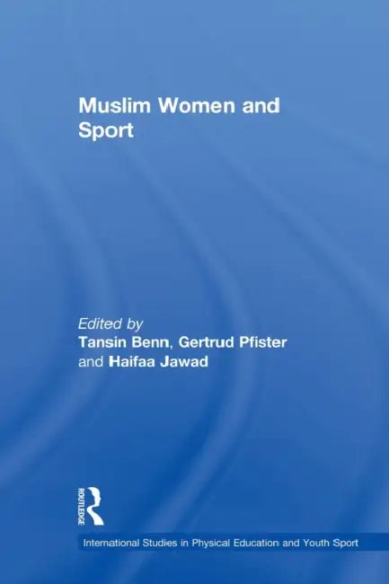 Muslim Women and Sport (English, Tansin Benn | Gertrud Pfister | Haifaa Jawad)