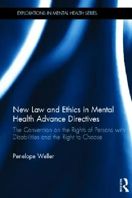 New Law and Ethics in Mental Health Advance Directives (English, Penelope Weller)