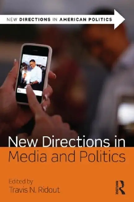 New Directions in Media and Politics (English, Travis N. Ridout)