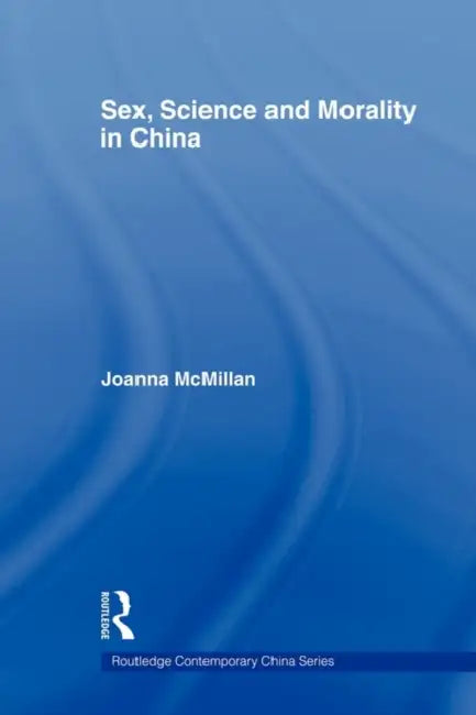 Sex, Science and Morality in China (English, Joanna McMillan)