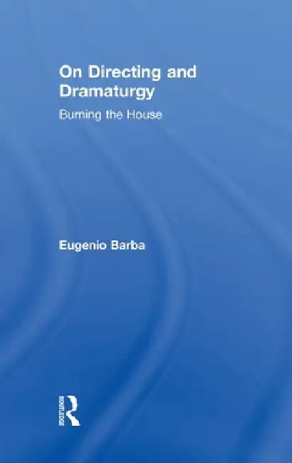 On Directing and Dramaturgy (English, Eugenio Barba)
