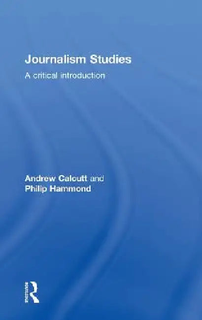 Journalism Studies (English, Andrew Calcutt | Philip Hammond)