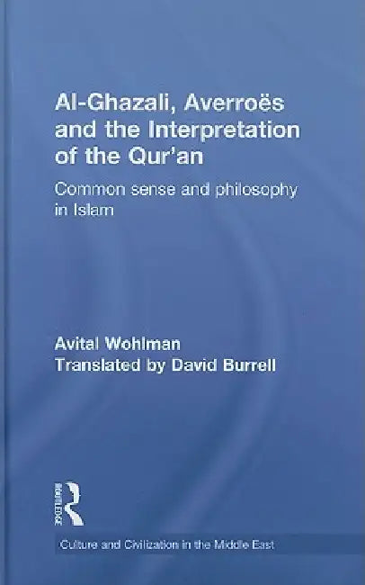 Al-Ghazali, Averroes and the Interpretation of the Qur'an (English, Avital Wohlman | David Burrell)