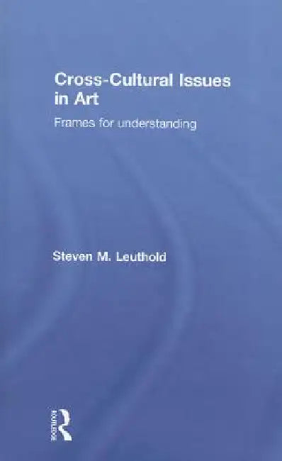 Cross-Cultural Issues in Art (English, Steven Leuthold)