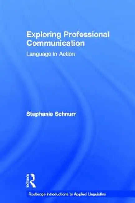 Exploring Professional Communication (English, Stephanie Schnurr)