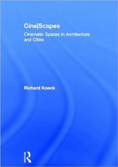 Cine-scapes (English, Richard Koeck)