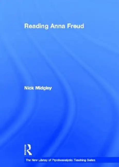 Reading Anna Freud (English, Nick Midgley)