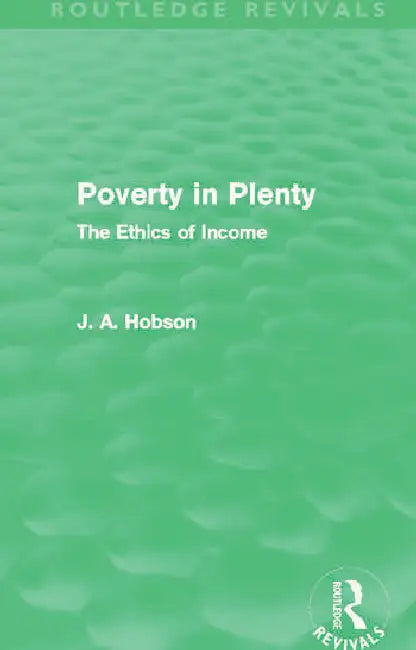 Poverty in Plenty (Routledge Revivals) (English, Hobson J.)