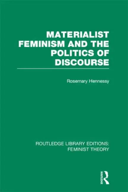 Materialist Feminism and the Politics of Discourse (RLE Feminist Theory) (English, Rosemary Hennessy)