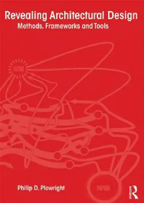 Revealing Architectural Design (English, Philip D. Plowright)