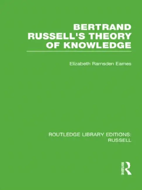 Bertrand Russell's Theory of Knowledge (English, Elizabeth Ramsden Eames)