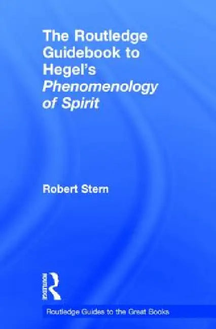 The Routledge Guidebook to Hegel's Phenomenology of Spirit (English, Robert Stern)