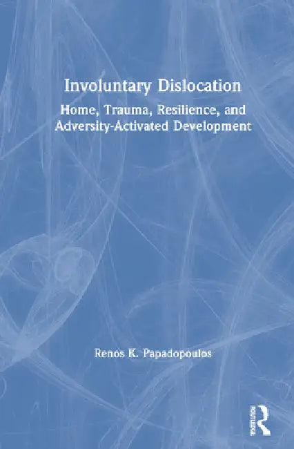 Involuntary Dislocation (English, Renos K. Papadopoulos)