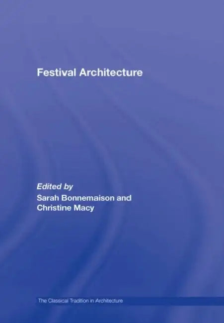 Festival Architecture (English, Sarah Bonnemaison | Christine Macy)
