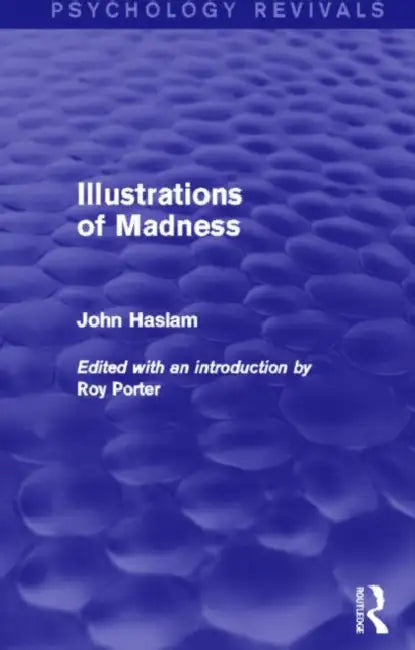 Illustrations of Madness (Psychology Revivals) (English, John Haslam)