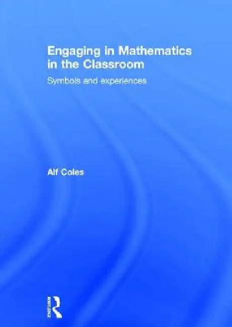 Engaging in Mathematics in the Classroom (English, Alf Coles)