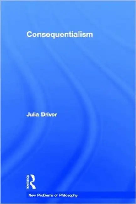 Consequentialism (English, Julia Driver)