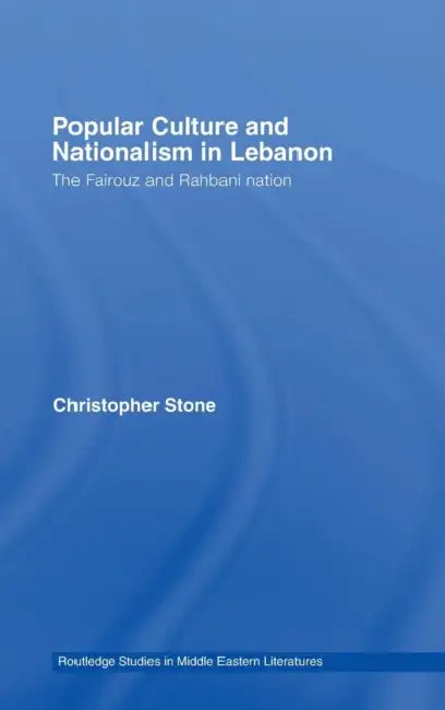 Popular Culture and Nationalism in Lebanon (English, Christopher Stone)