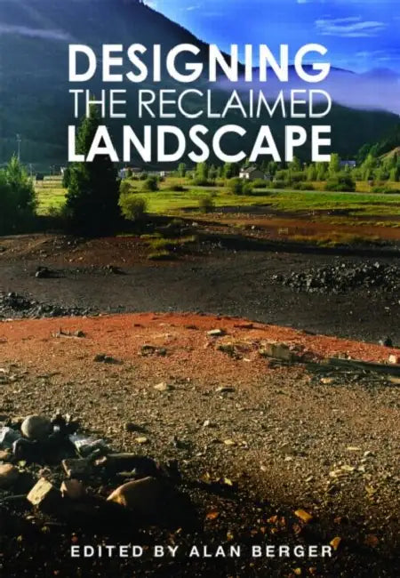 Designing the Reclaimed Landscape (English, Alan Berger)