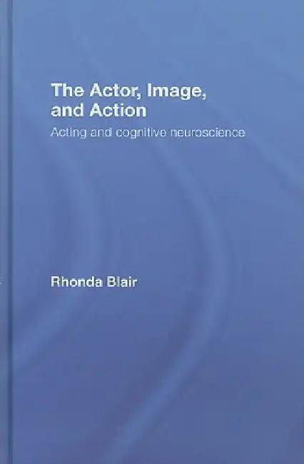 The Actor, Image, and Action (English, Rhonda Blair)