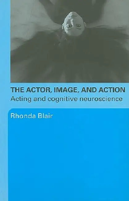The Actor, Image, and Action (English, Rhonda Blair)