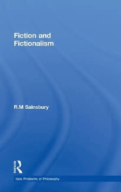 Fiction and Fictionalism (English, R. M. Sainsbury)