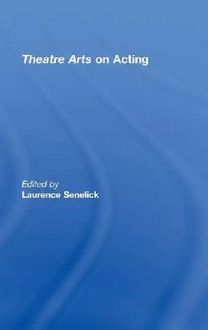 Theatre Arts on Acting (English, Laurence Senelick)