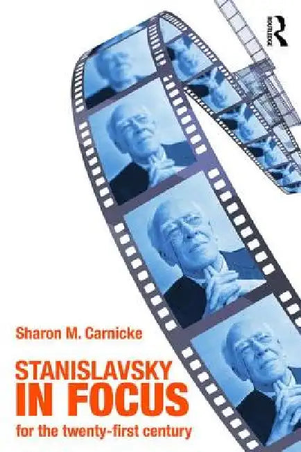 Stanislavsky in Focus (English, Sharon Marie Carnicke)