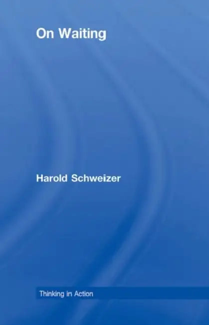 On Waiting (English, Harold Schweizer)