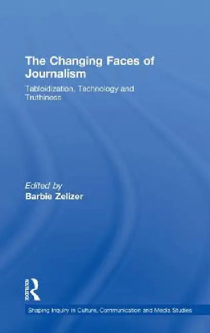 The Changing Faces of Journalism (English, Barbie Zelizer)