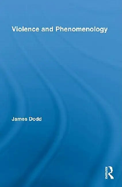Violence And Phenomenology (English, James Dodd)