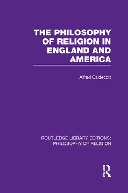 The Philosophy of Religion in England and America (English, Alfred Caldecott)
