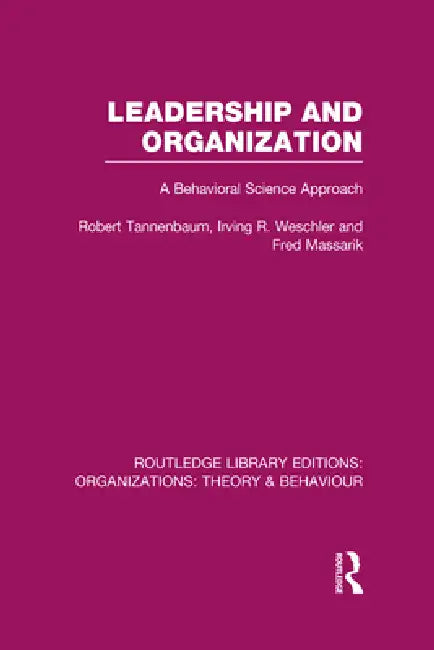 Leadership and Organization (Rle (English, Robert Tannenbaum | Irving Weschler | Fred Massarik)