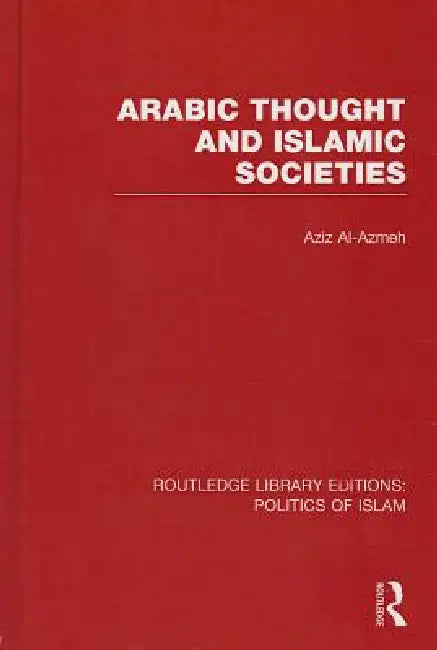 Arabic Thought and Islamic Societies (English, Aziz Al-Azmeh)