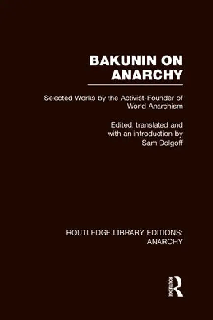 Bakunin on Anarchy (Rle Anarchy) (English, Sam Dolgoff)