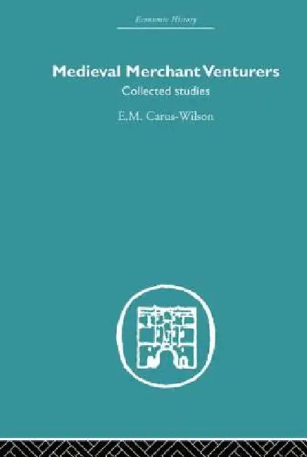 Medieval Merchant Venturers (English, E. M. Carus-Wilson)